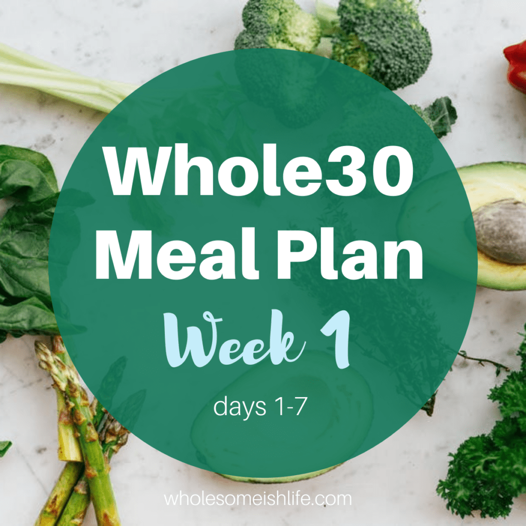Whole 30 Meal Plan week 1. Having a plan for your Whole 30 will make life so much easier. You'll be more likely to stay on track and finish the Whole 30 if you plan ahead.