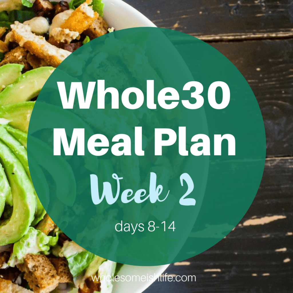 easy-whole30-meal-plan-week-2-wholesome-ish-life