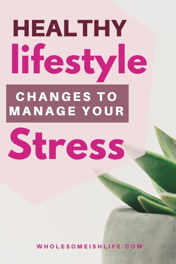 Make healthy lifestyle changes to make to manage stress. Managing stress is sometimes not about finding ways to relax. But changing your daily lifestyle.